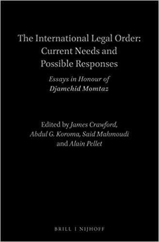The International Legal Order: Current Needs and Possible Responses: Essays in Honour of Djamchid Momtaz (English and French Edition) (French) Bilingual Edition